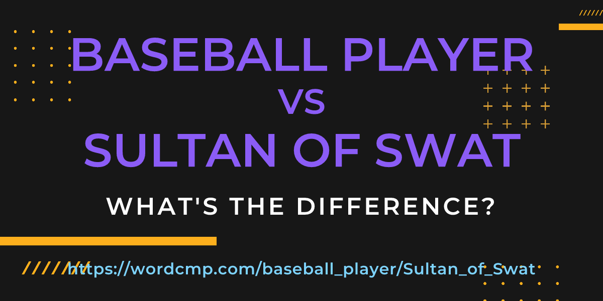 Difference between baseball player and Sultan of Swat