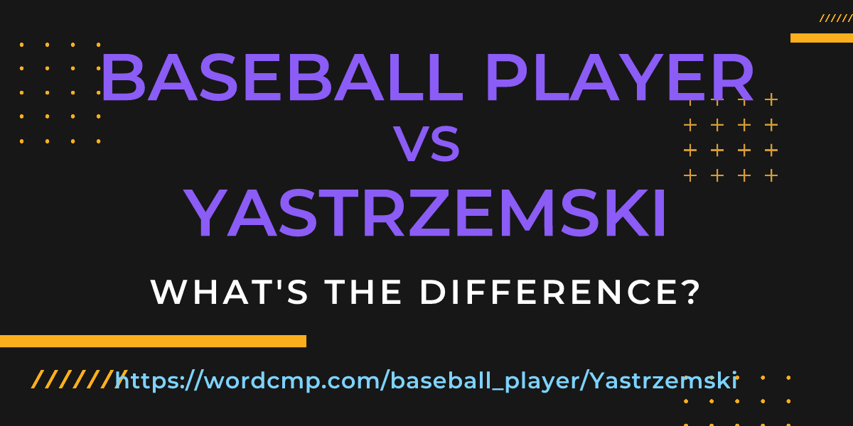 Difference between baseball player and Yastrzemski