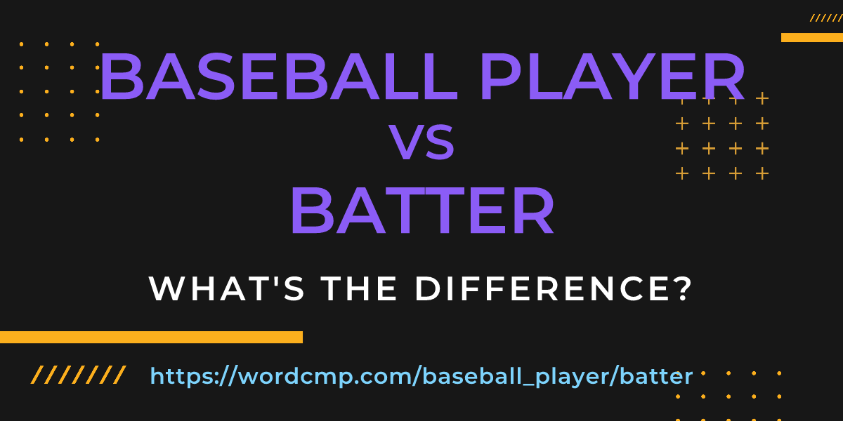 Difference between baseball player and batter