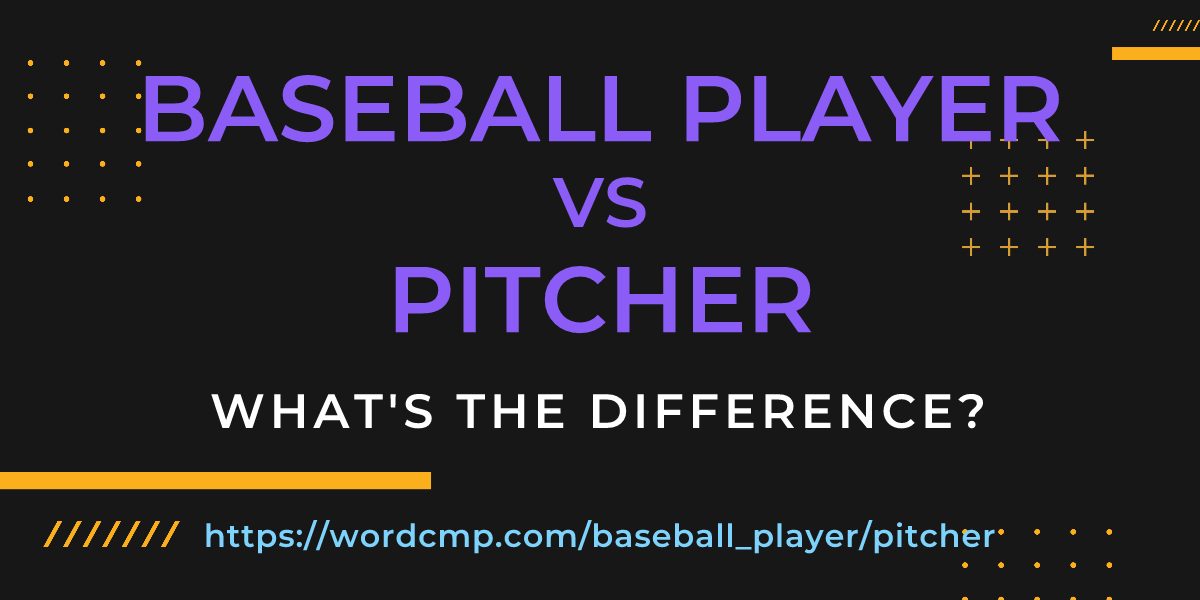 Difference between baseball player and pitcher