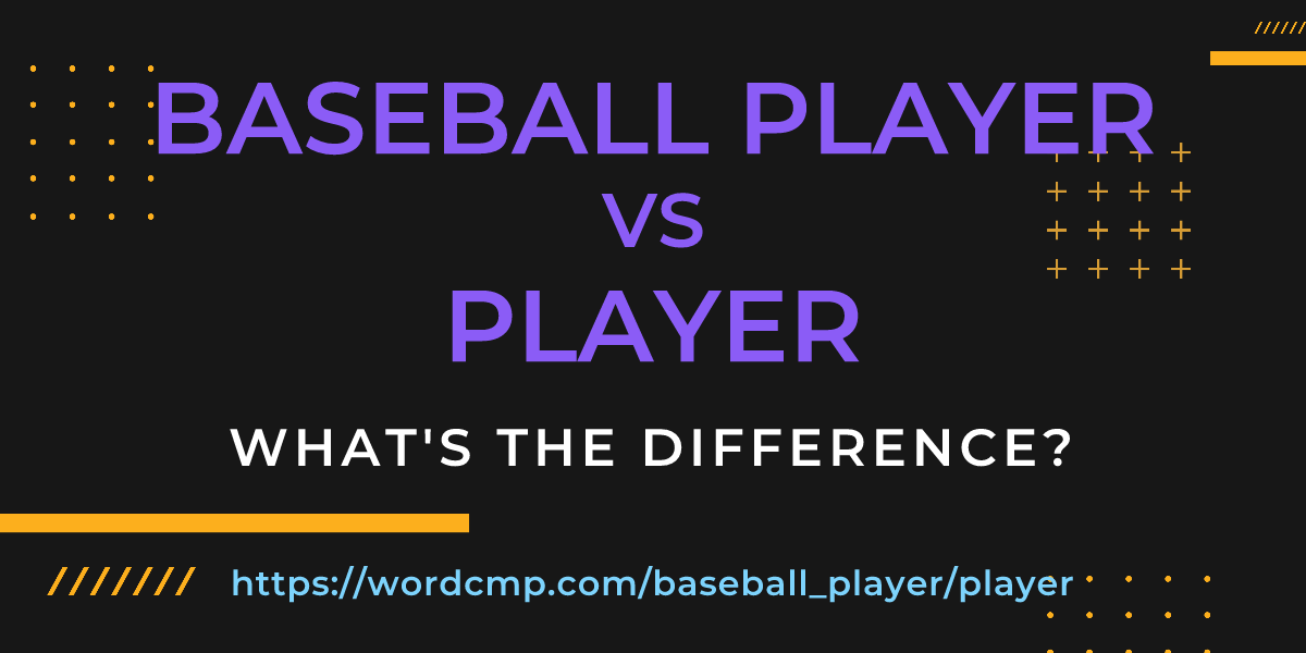 Difference between baseball player and player