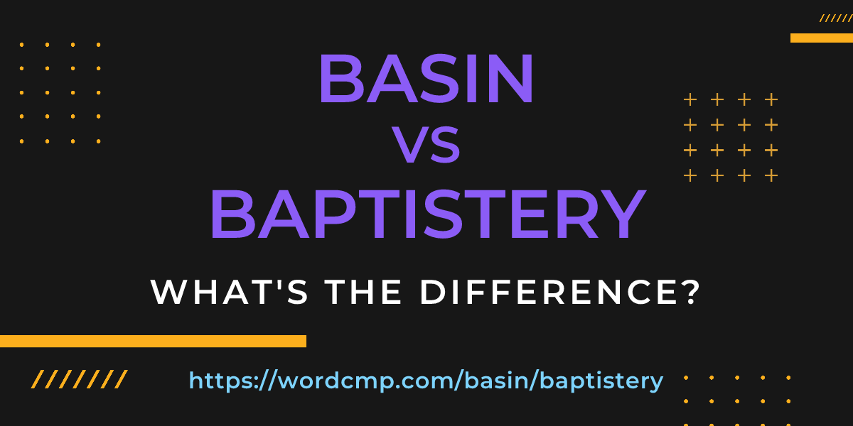 Difference between basin and baptistery