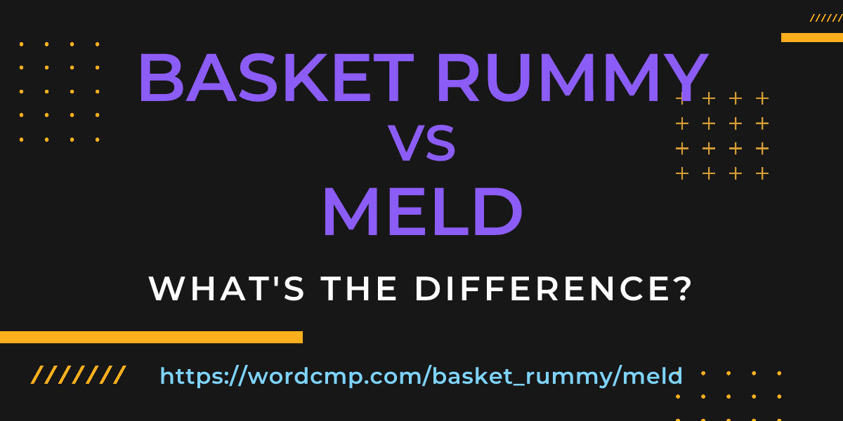 Difference between basket rummy and meld