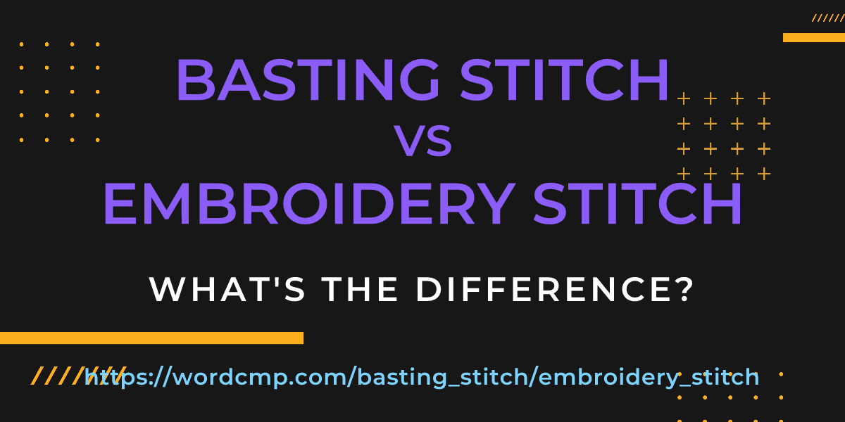 Difference between basting stitch and embroidery stitch