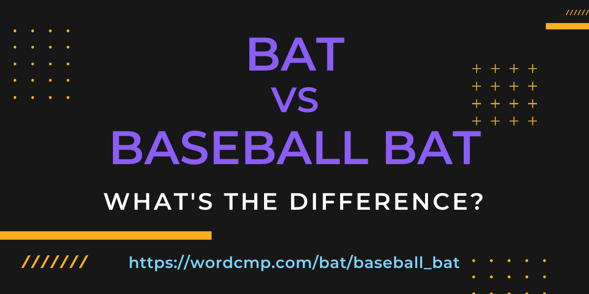 Difference between bat and baseball bat