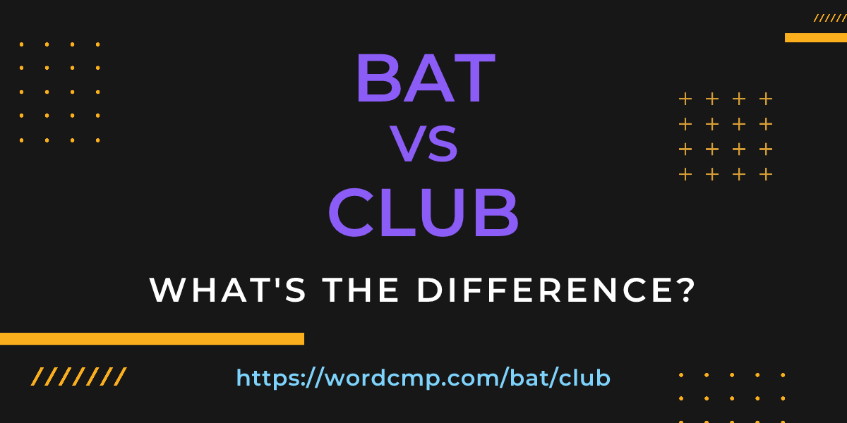 Difference between bat and club