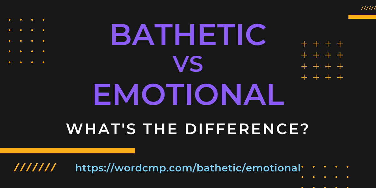 Difference between bathetic and emotional