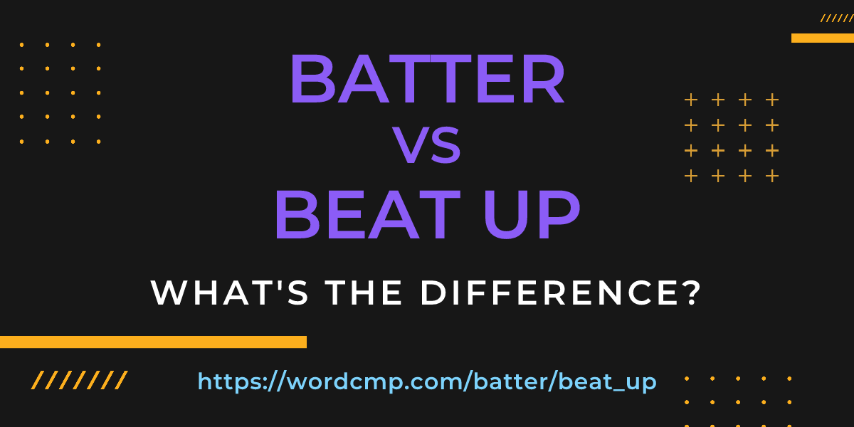 Difference between batter and beat up