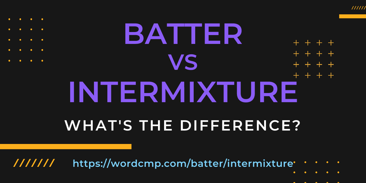 Difference between batter and intermixture
