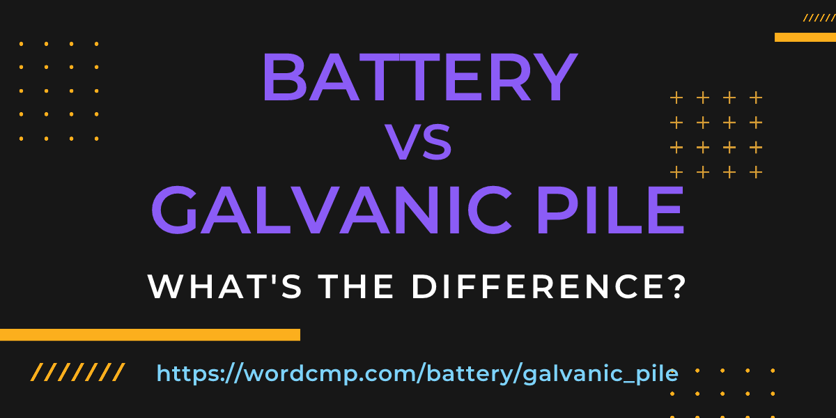 Difference between battery and galvanic pile