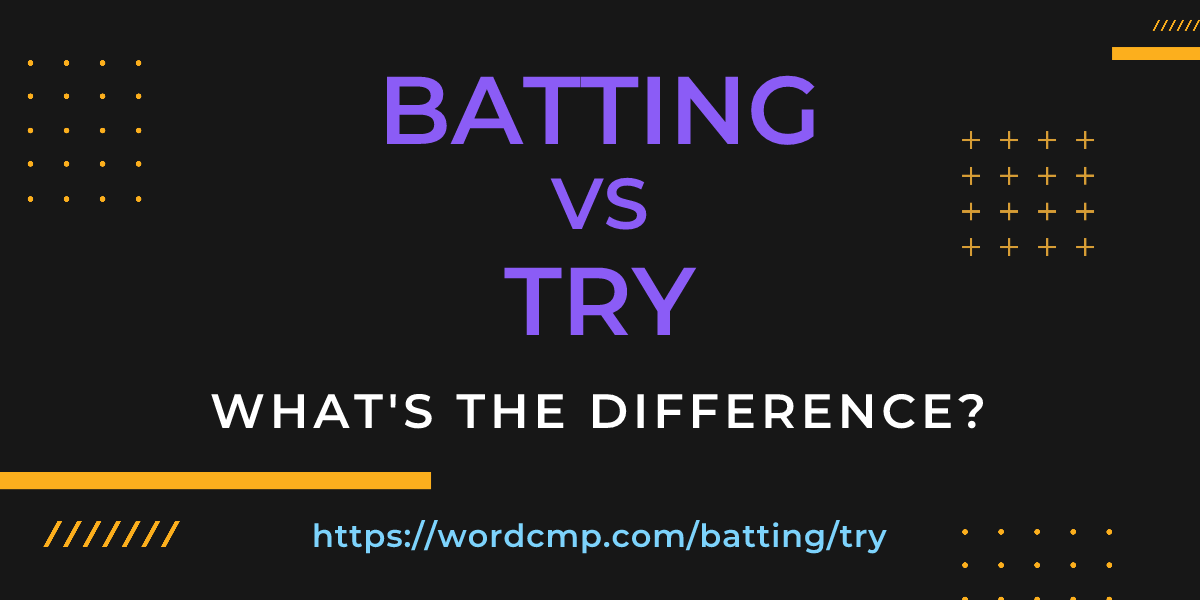 Difference between batting and try