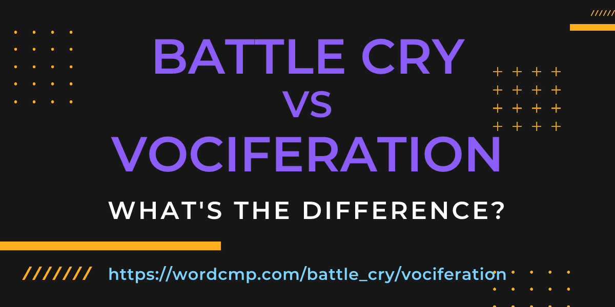 Difference between battle cry and vociferation