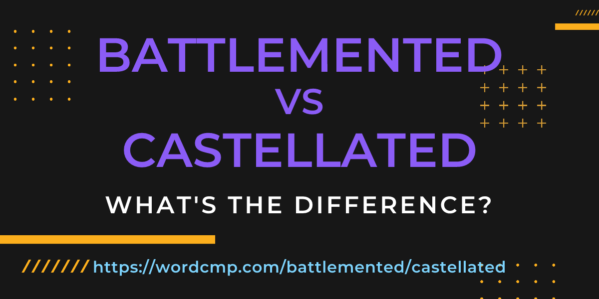 Difference between battlemented and castellated