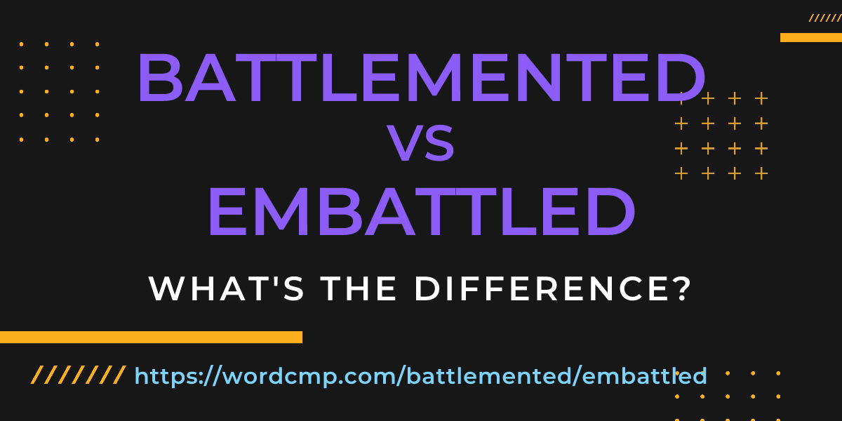 Difference between battlemented and embattled