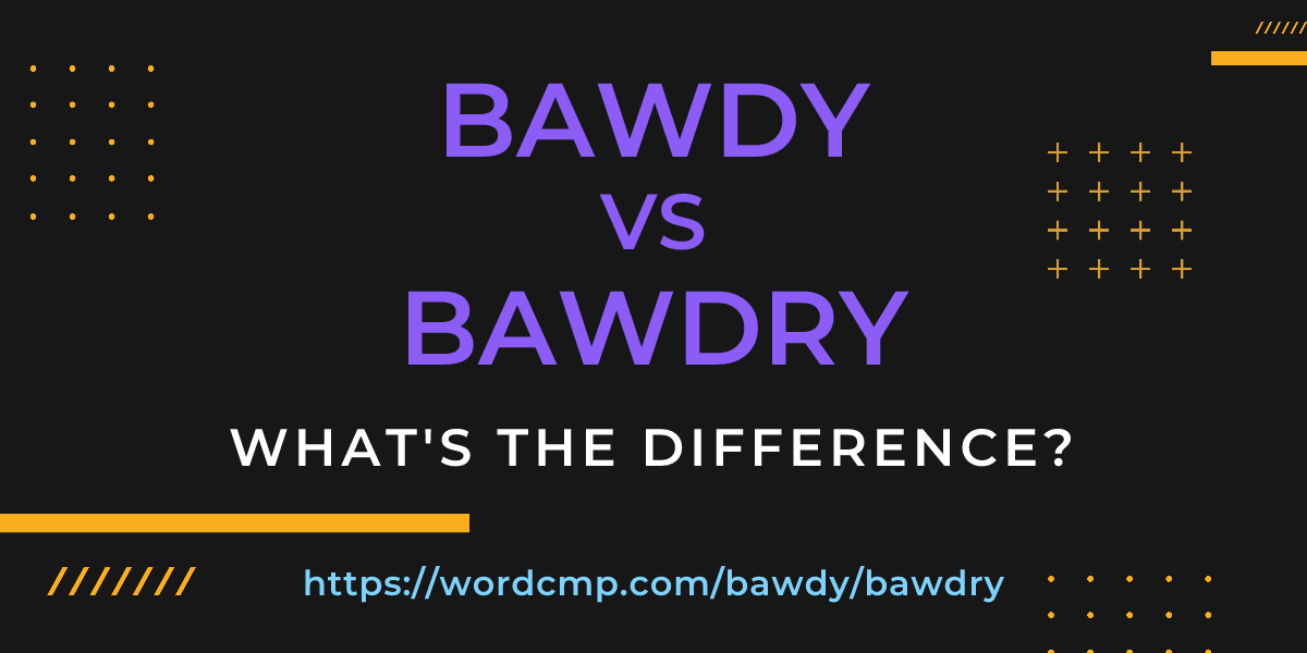 Difference between bawdy and bawdry