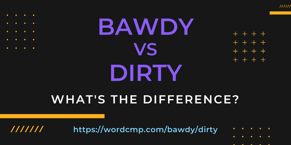 Difference between bawdy and dirty