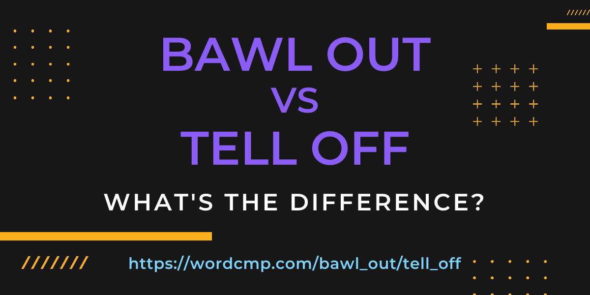 Difference between bawl out and tell off