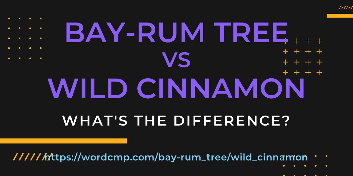 Difference between bay-rum tree and wild cinnamon