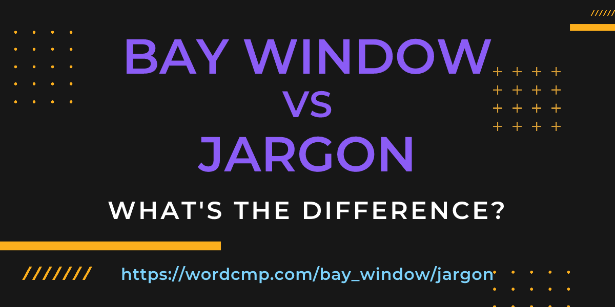 Difference between bay window and jargon
