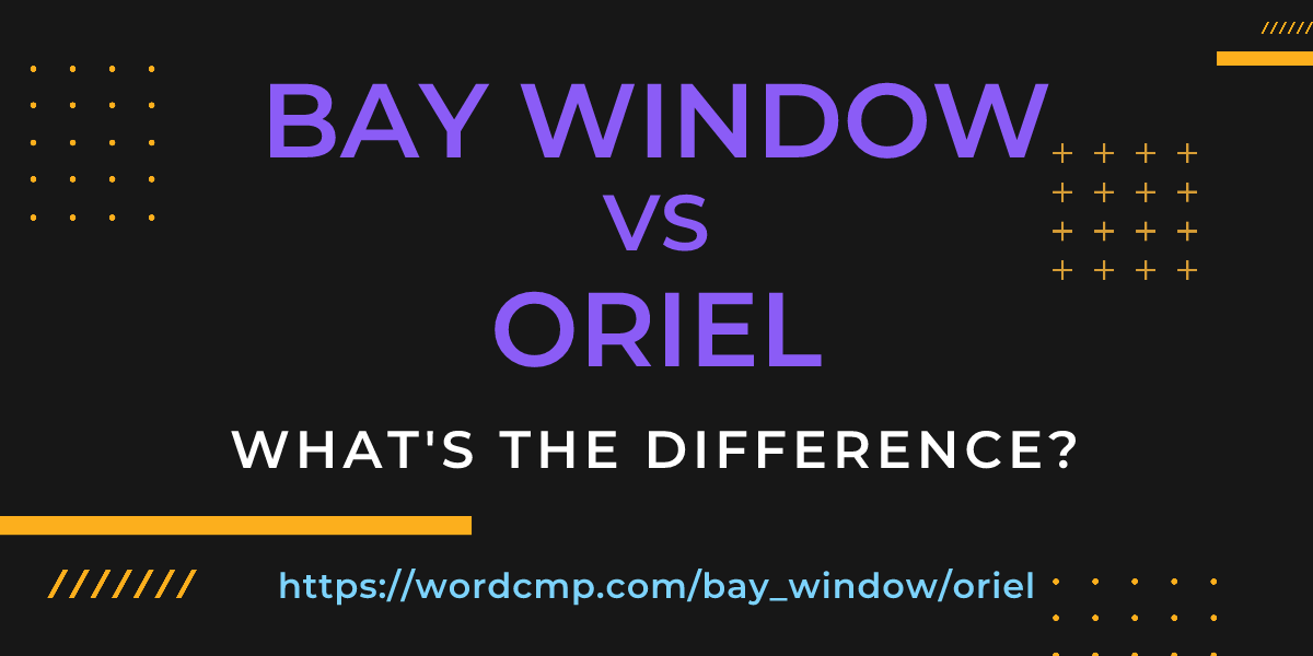 Difference between bay window and oriel