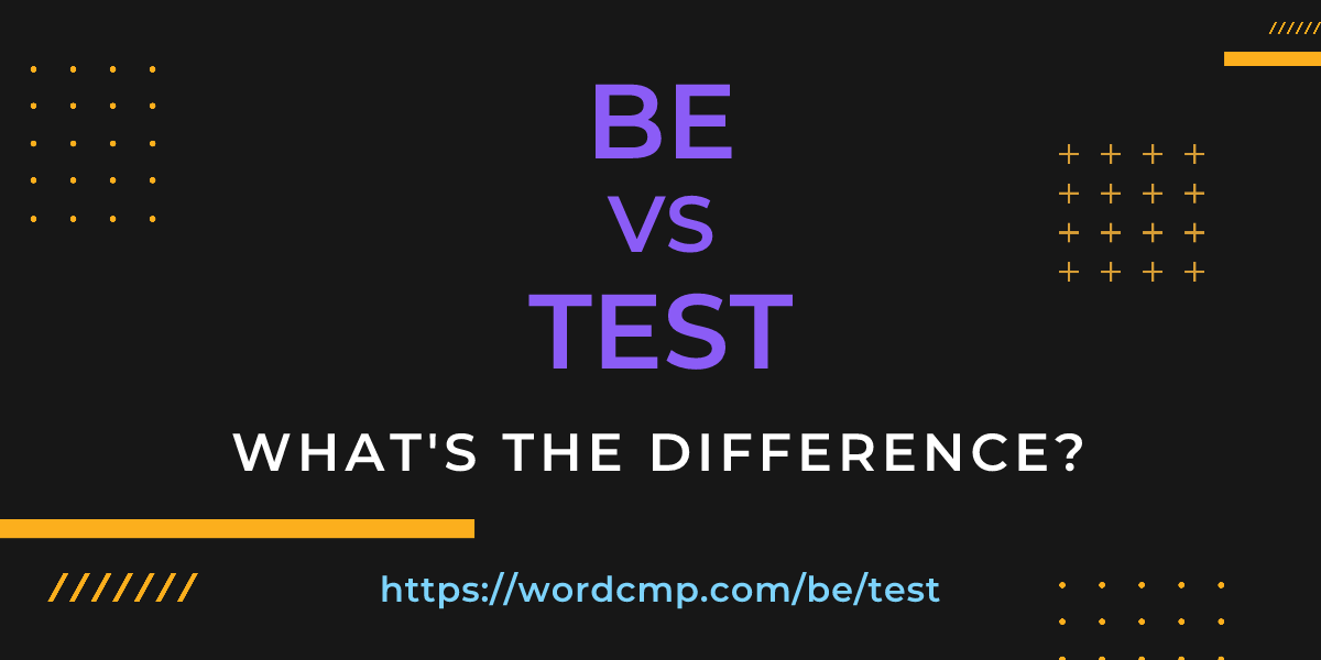Difference between be and test