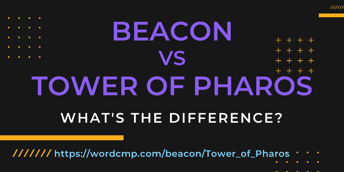 Difference between beacon and Tower of Pharos