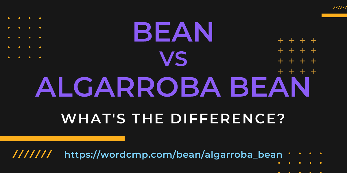 Difference between bean and algarroba bean