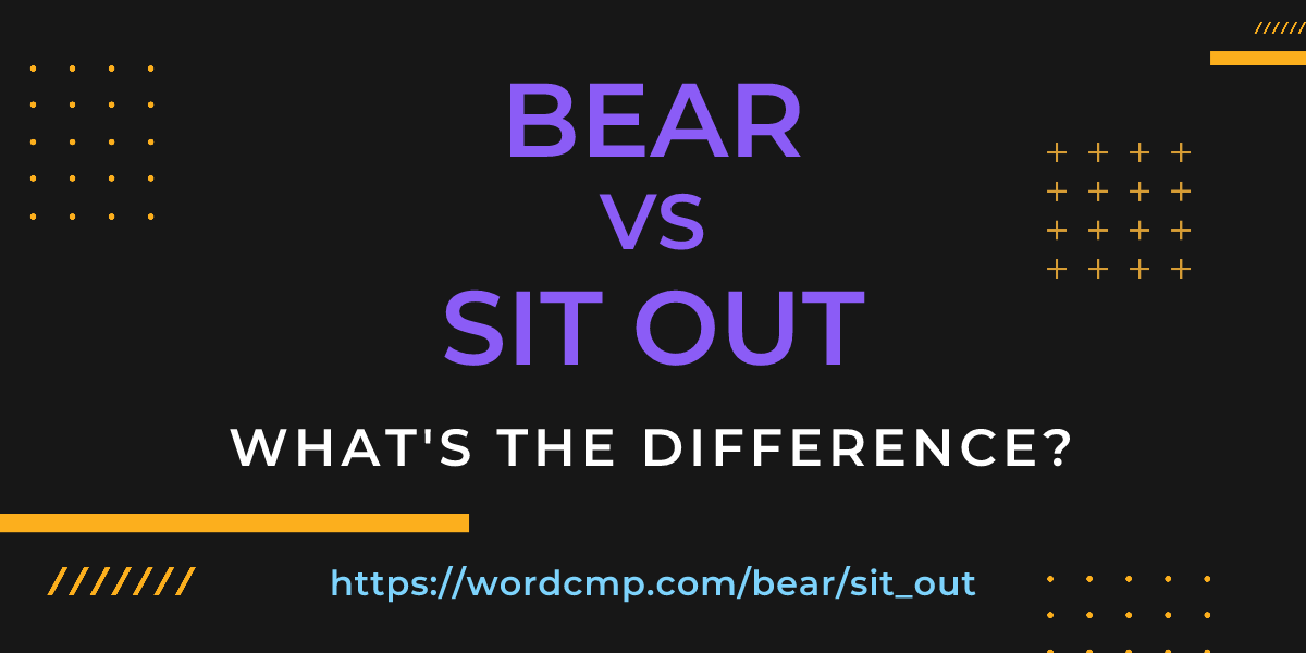 Difference between bear and sit out