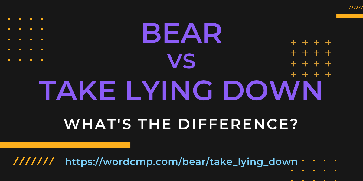 Difference between bear and take lying down