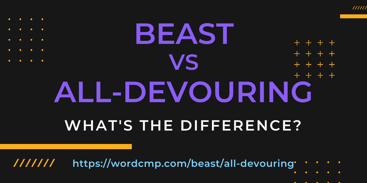 Difference between beast and all-devouring