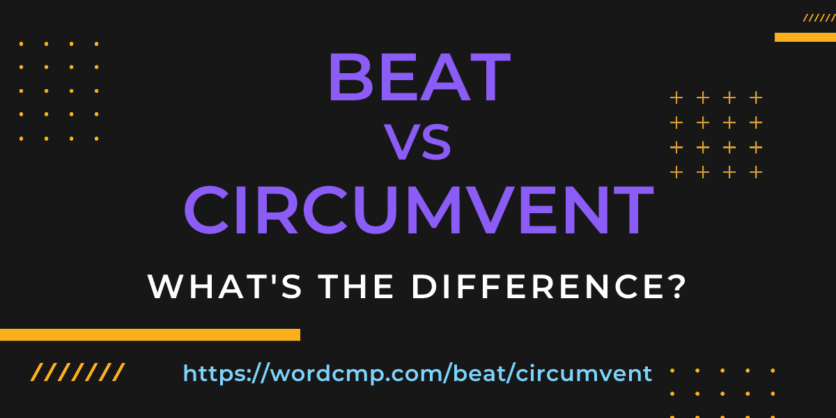 Difference between beat and circumvent