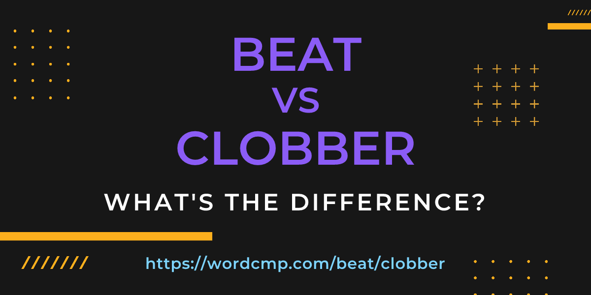 Difference between beat and clobber