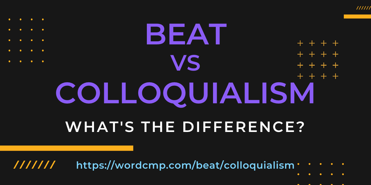 Difference between beat and colloquialism