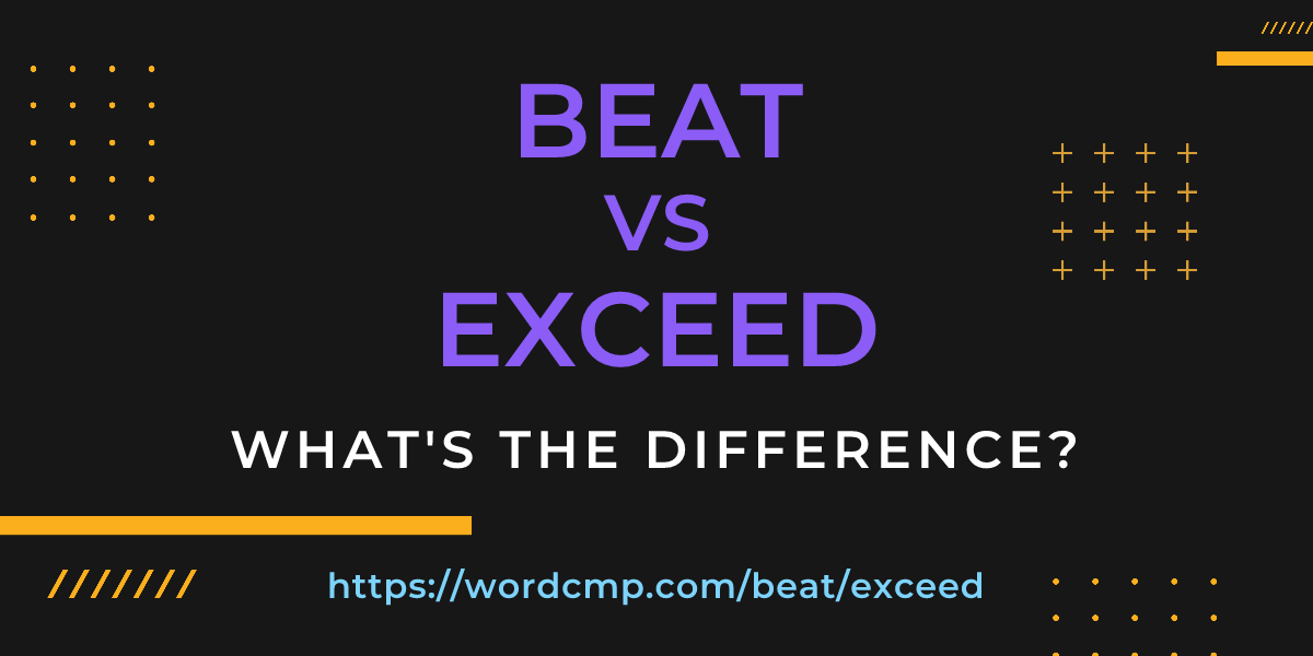 Difference between beat and exceed
