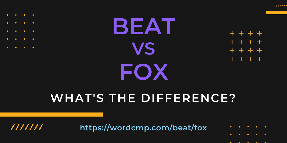 Difference between beat and fox