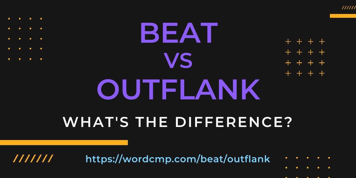 Difference between beat and outflank
