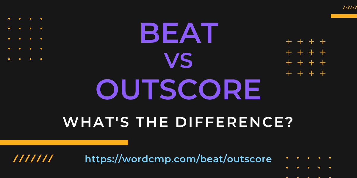 Difference between beat and outscore