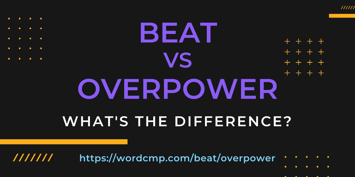 Difference between beat and overpower