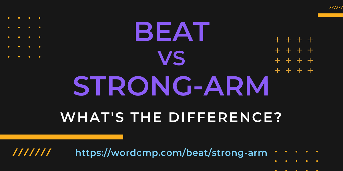 Difference between beat and strong-arm