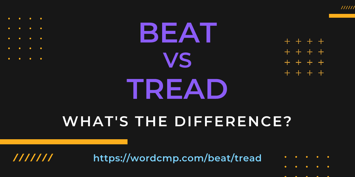 Difference between beat and tread