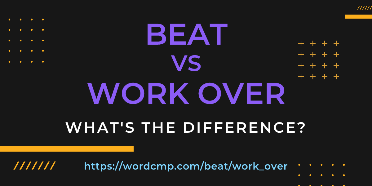 Difference between beat and work over