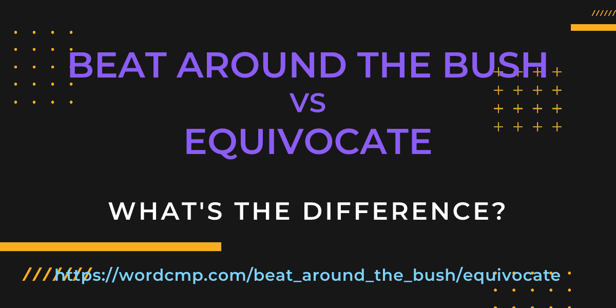 Difference between beat around the bush and equivocate