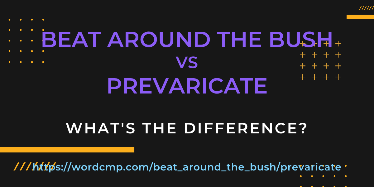 Difference between beat around the bush and prevaricate