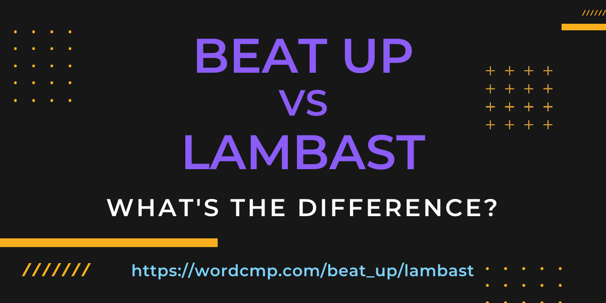 Difference between beat up and lambast