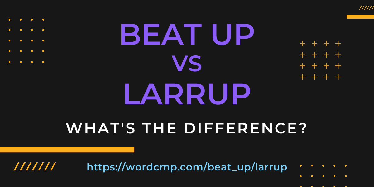 Difference between beat up and larrup