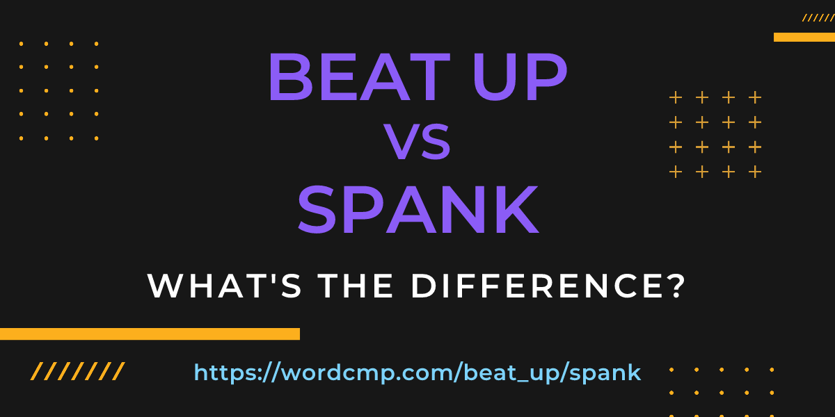 Difference between beat up and spank