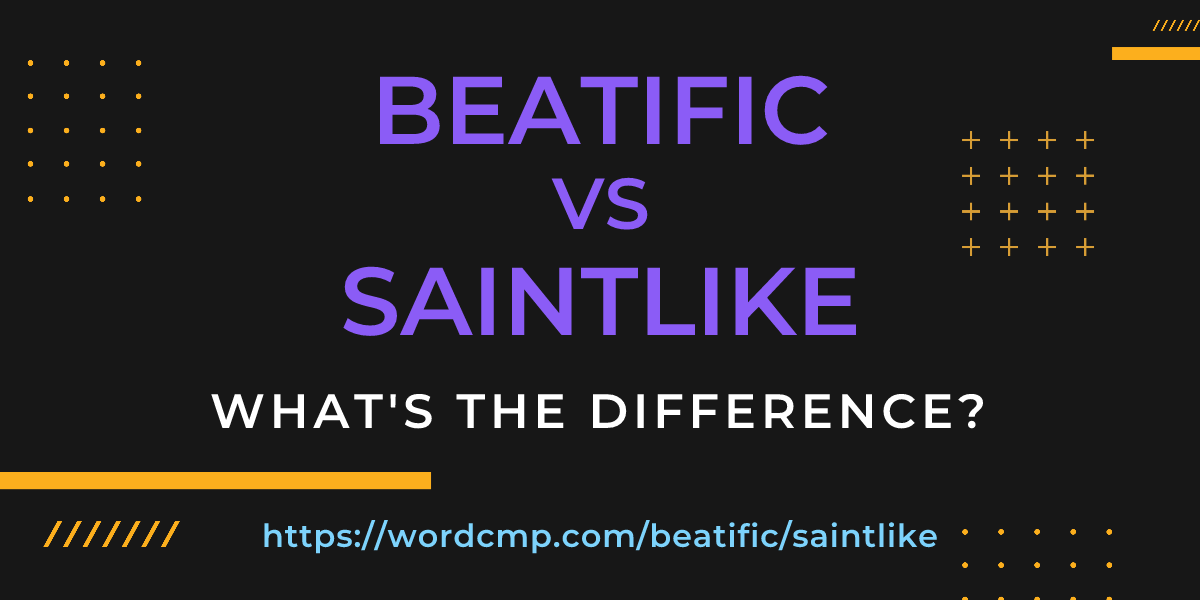 Difference between beatific and saintlike