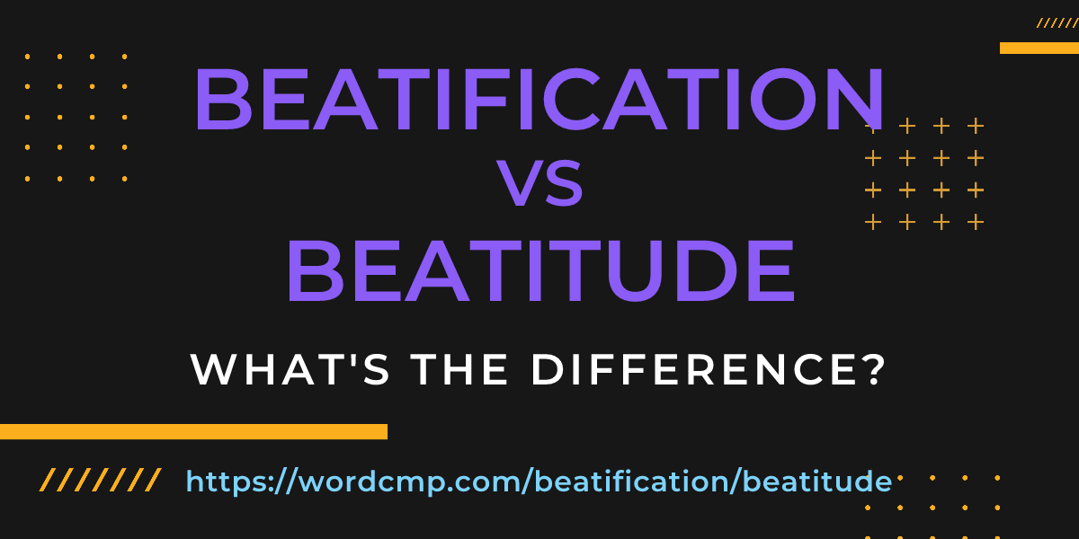 Difference between beatification and beatitude