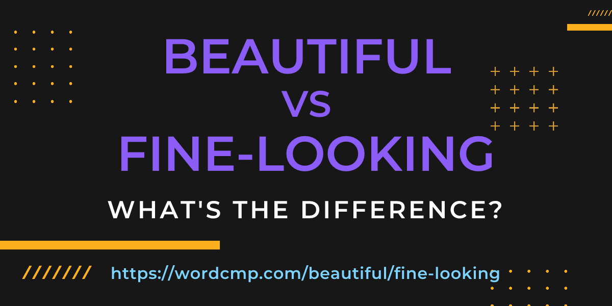 Difference between beautiful and fine-looking