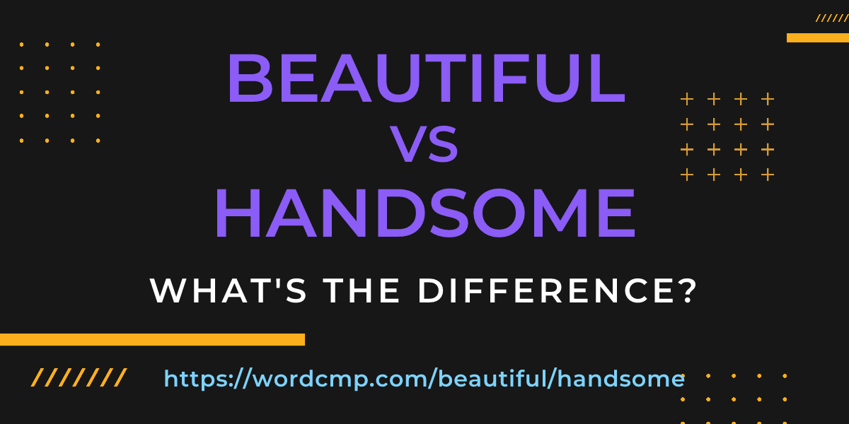 Difference between beautiful and handsome